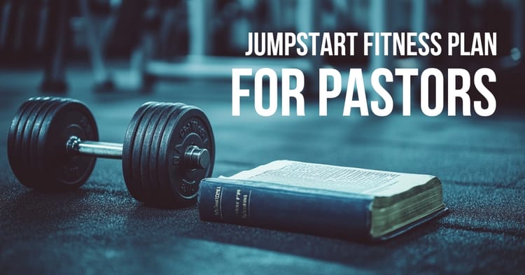 The Jumpstart Fitness Plan: Quick Results for Busy Pastors
